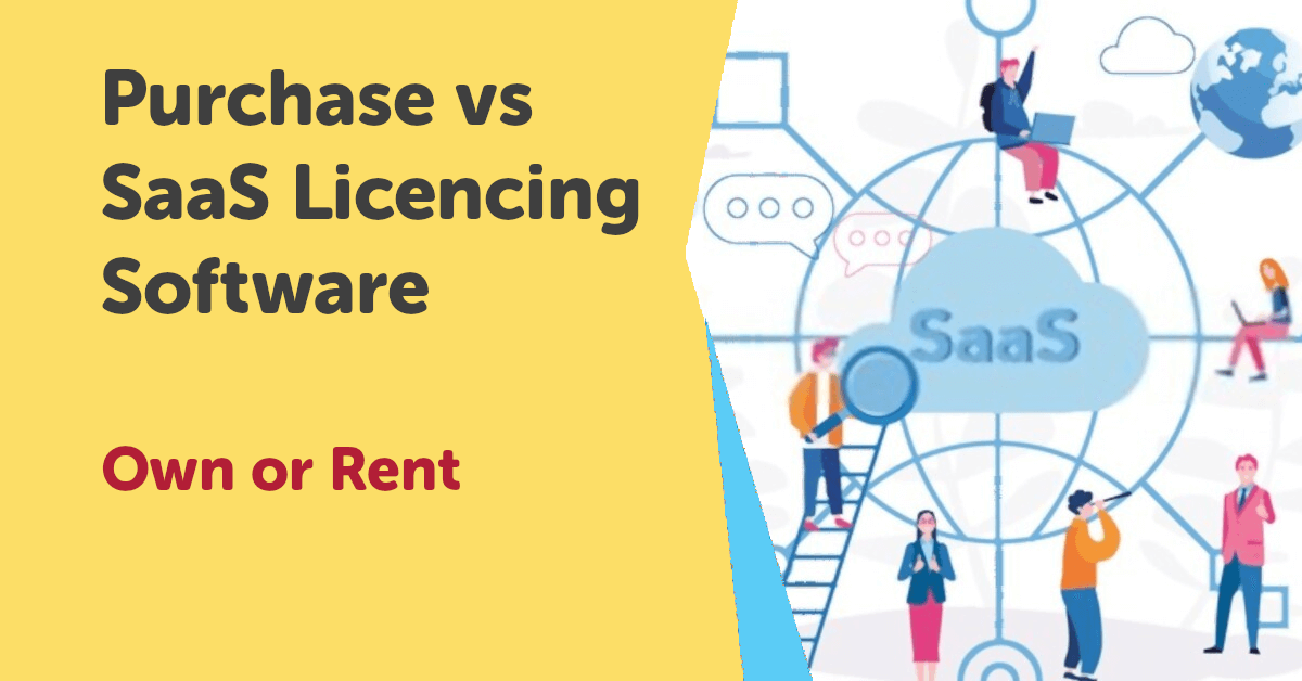 Purchase vs SaaS licencing software