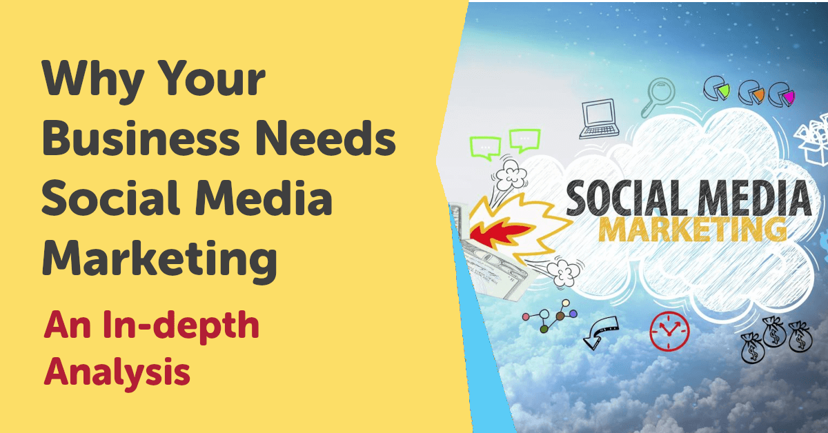 Why Your Business Needs Social Media Marketing