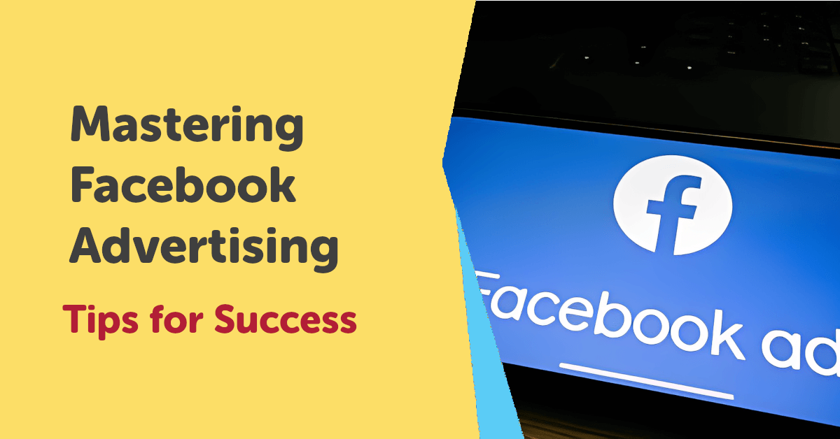 Mastering Facebook Advertising