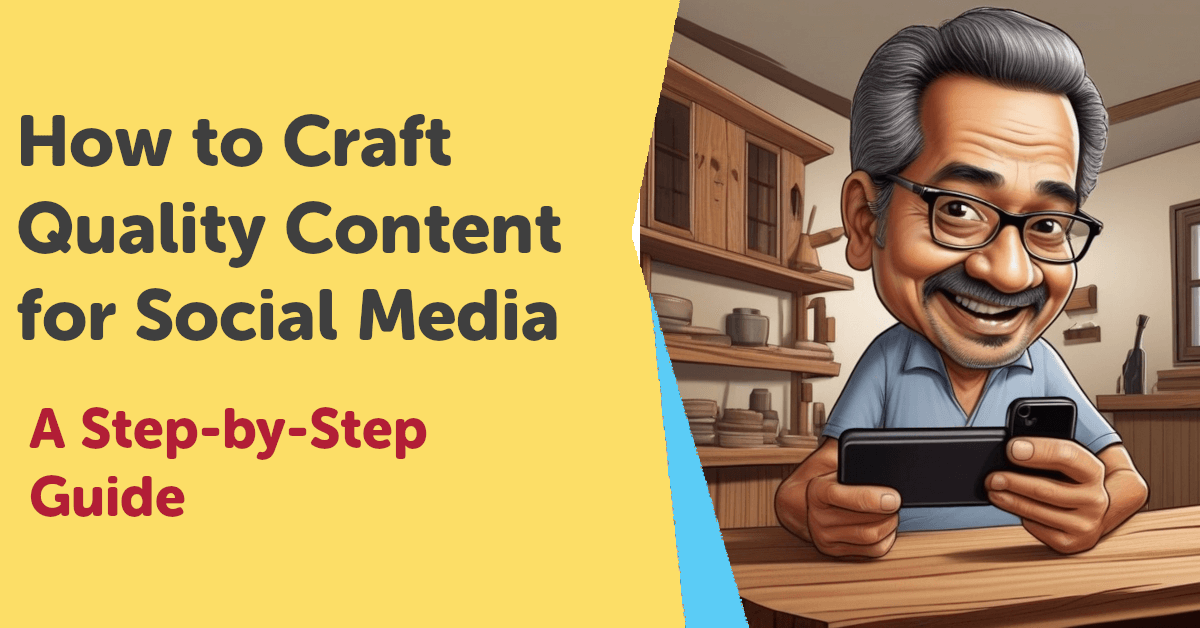 How to Craft Quality Content for Social Media