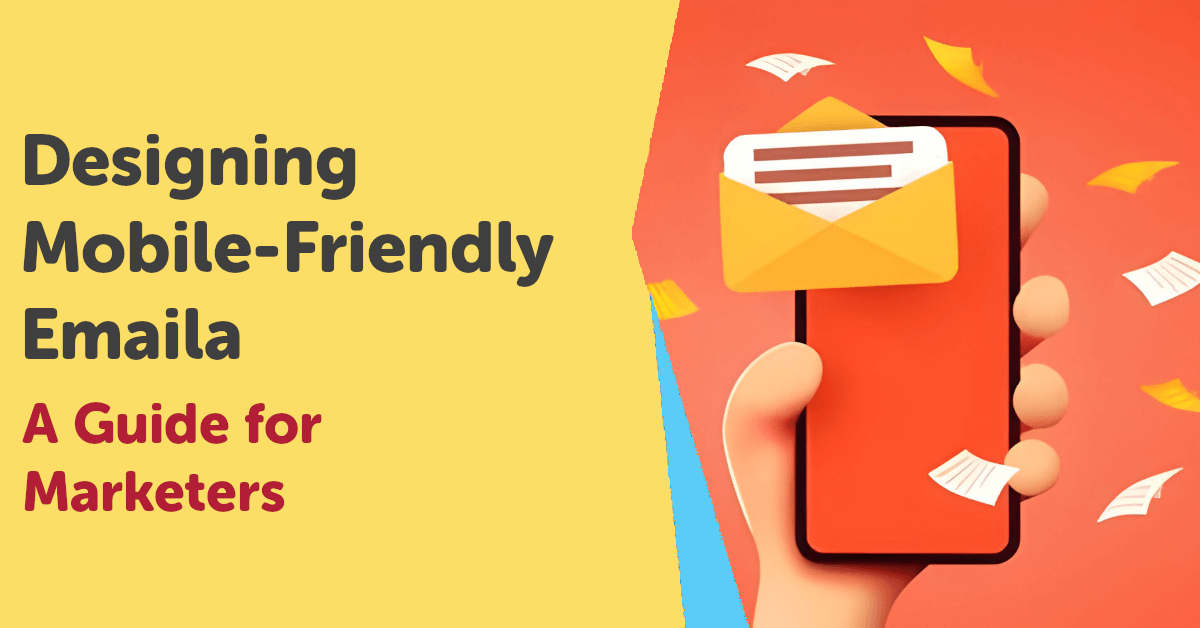 Designing Mobile-Friendly Emails
