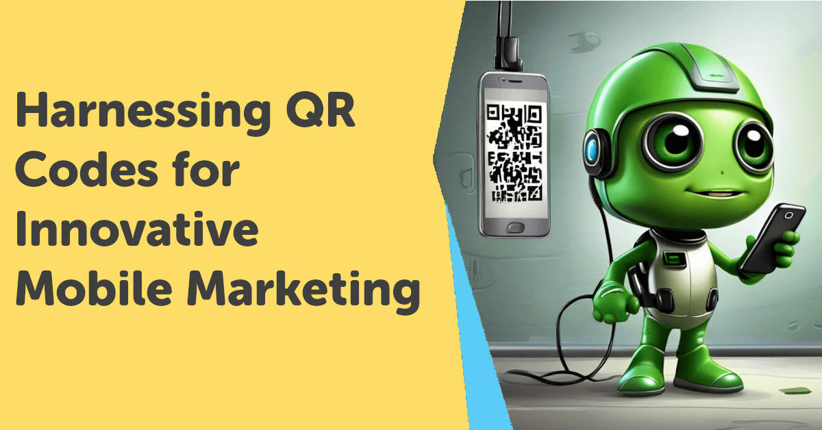 Harnessing QR Codes for Innovative Mobile Marketing