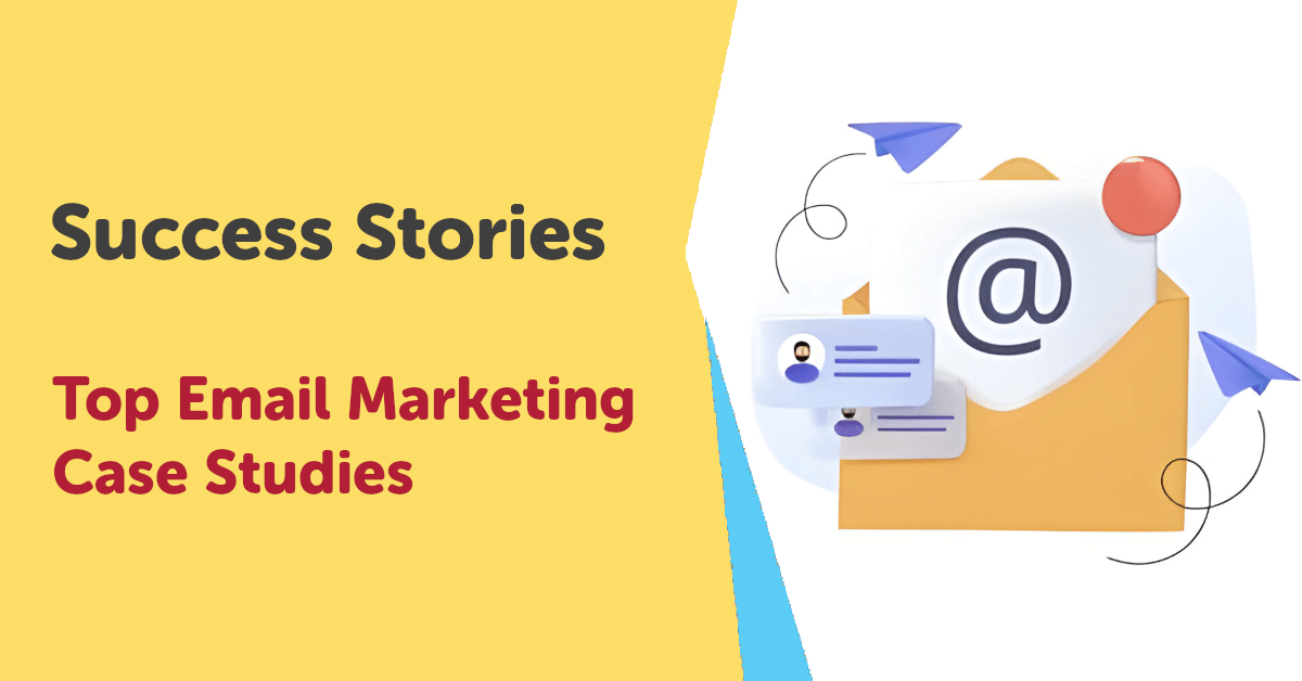 Top Email Marketing Case Studies